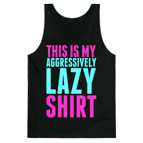 Aggressively Lazy Tank Top