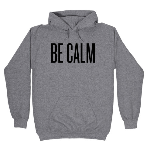 Be Calm Hooded Sweatshirt