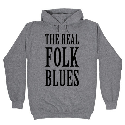The Real Folk Blues Hooded Sweatshirt
