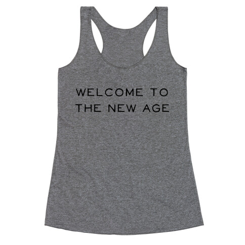 Welcome To The New Age Racerback Tank Top