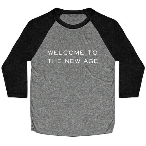 Welcome To The New Age Baseball Tee
