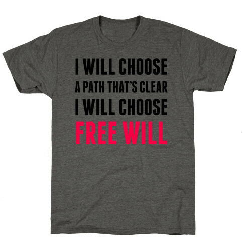 I Will Choose Free Will T-Shirt