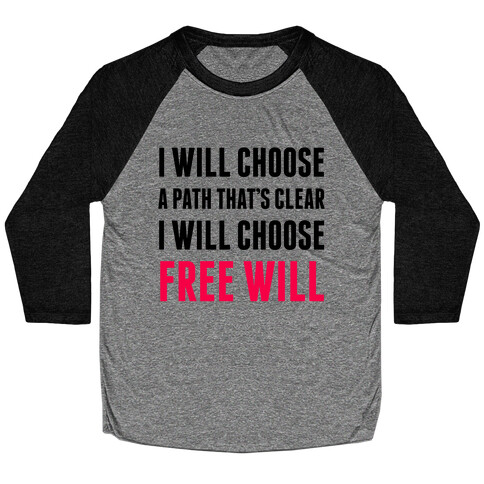 I Will Choose Free Will Baseball Tee