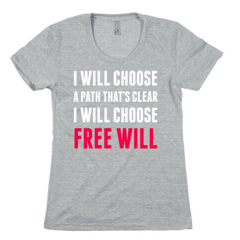 I Will Choose Free Will Womens T-Shirt
