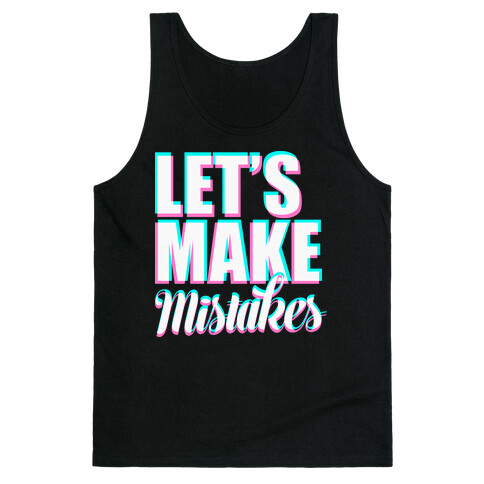 Let's Make Mistakes  Tank Top