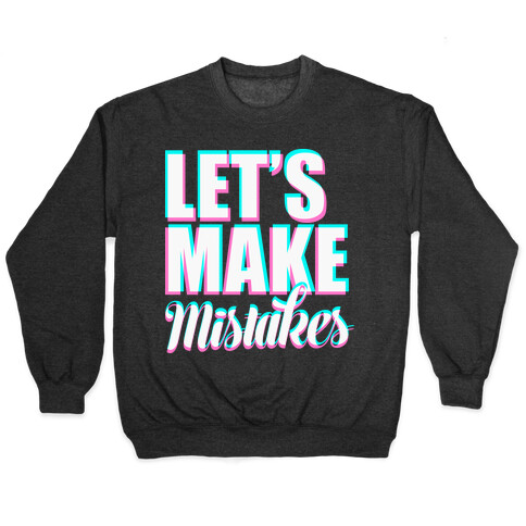 Let's Make Mistakes  Pullover