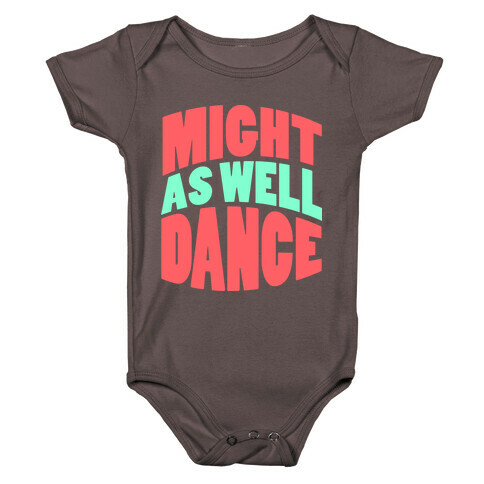 Might As Well Dance  Baby One-Piece