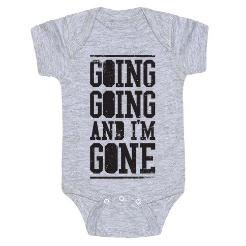 Going Going and i'm Gone Baby One-Piece