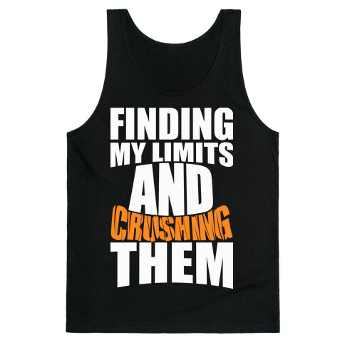 Finding My Limits And Crushing Them Tank Top