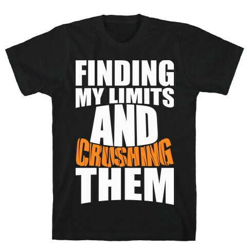 Finding My Limits And Crushing Them T-Shirt