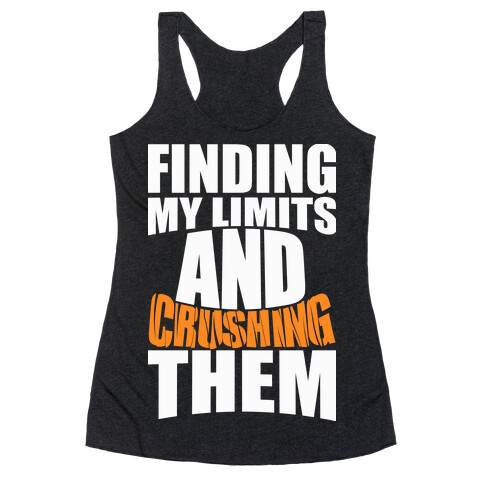 Finding My Limits And Crushing Them Racerback Tank Top