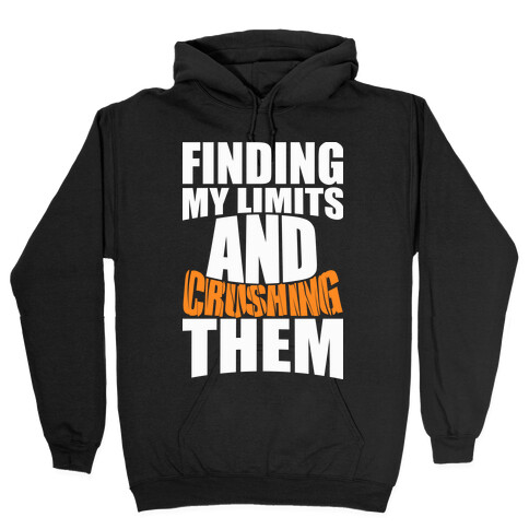 Finding My Limits And Crushing Them Hooded Sweatshirt