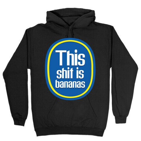 This Shit Is Bananas Hooded Sweatshirt