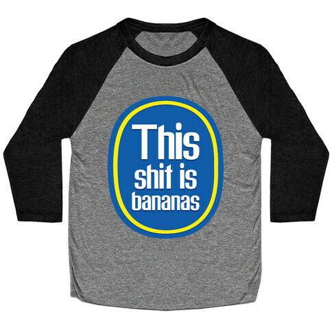 This Shit Is Bananas Baseball Tee