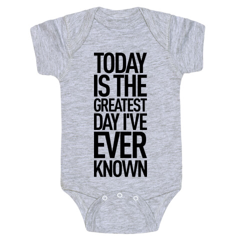 Today Is The Greatest Day I've Ever Known Baby One-Piece