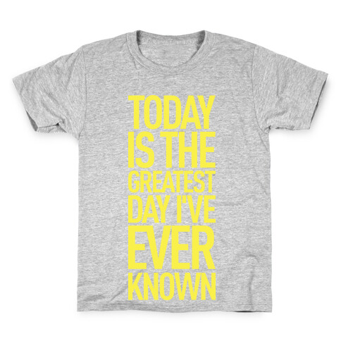 Today Is The Greatest Day I've Ever Known Kids T-Shirt