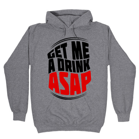 Get Me A Drink ASAP Hooded Sweatshirt