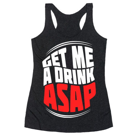 Get Me A Drink ASAP Racerback Tank Top