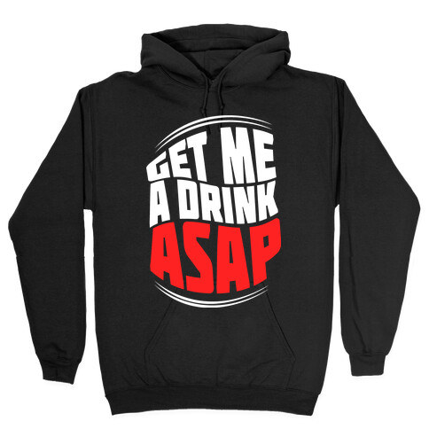 Get Me A Drink ASAP Hooded Sweatshirt