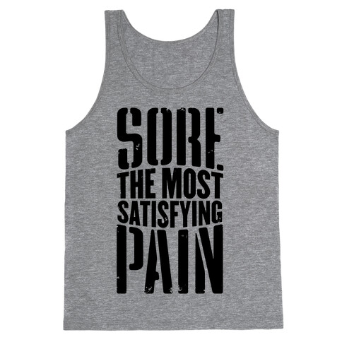 Sore, The Most Satisfying Pain Tank Top