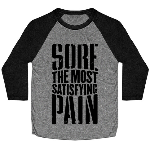 Sore, The Most Satisfying Pain Baseball Tee