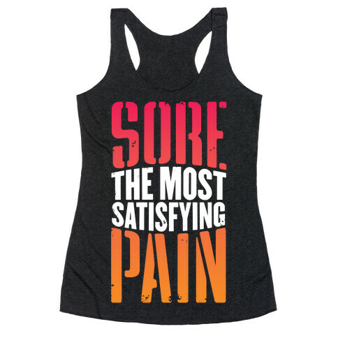 Sore, The Most Satisfying Pain Racerback Tank Top