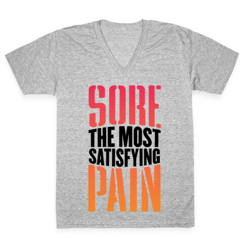 Sore, The Most Satisfying Pain V-Neck Tee Shirt