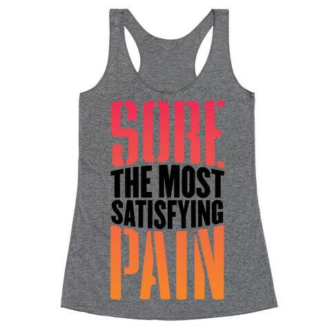 Sore, The Most Satisfying Pain Racerback Tank Top