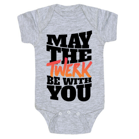 May The Twerk Be With You Baby One-Piece