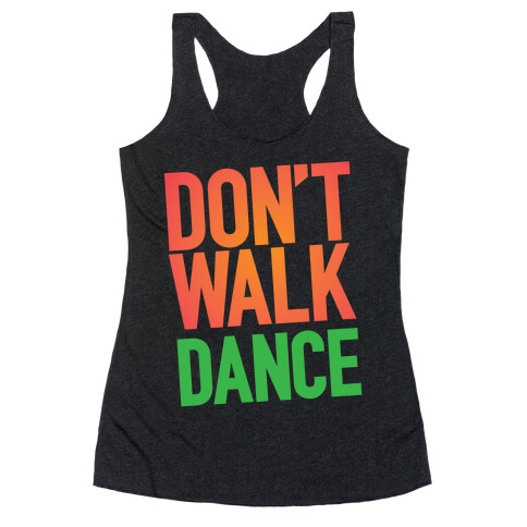 Don't Walk, Dance Racerback Tank Top