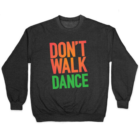 Don't Walk, Dance Pullover