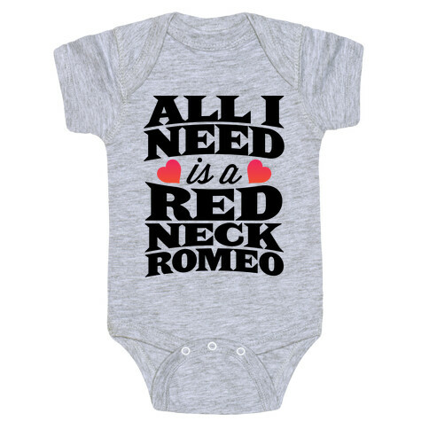 All I Need Is A Redneck Romeo Baby One-Piece