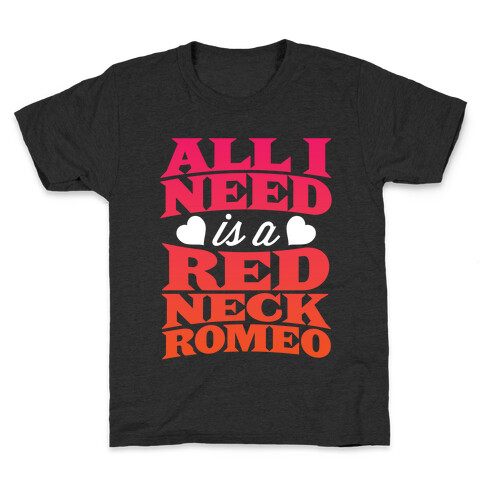 All I Need Is A Redneck Romeo Kids T-Shirt