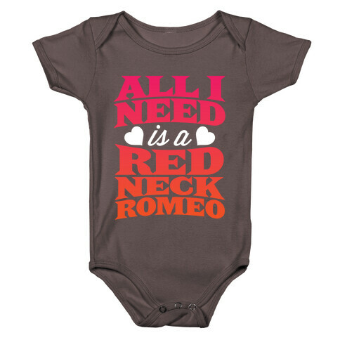 All I Need Is A Redneck Romeo Baby One-Piece