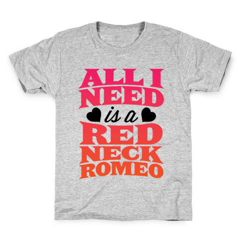 All I Need Is A Redneck Romeo Kids T-Shirt