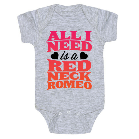 All I Need Is A Redneck Romeo Baby One-Piece
