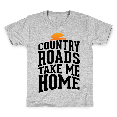 Country Roads, Take Me Home Kids T-Shirt