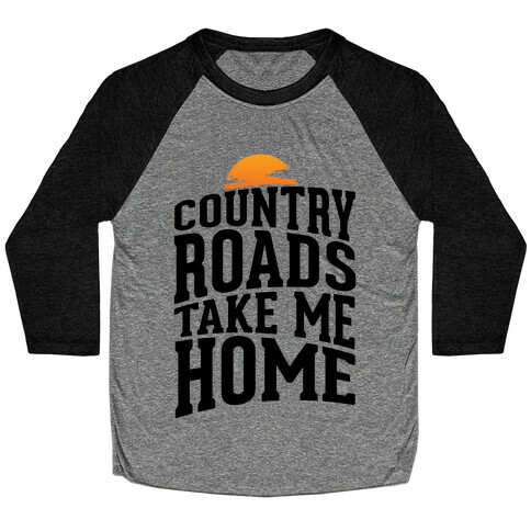 Country Roads, Take Me Home Baseball Tee
