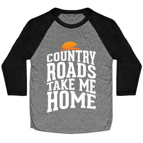 Country Roads, Take Me Home Baseball Tee