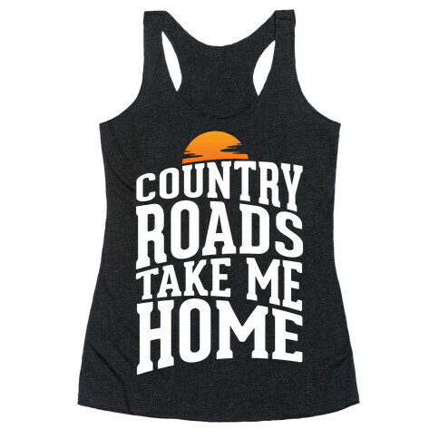 Country Roads, Take Me Home Racerback Tank Top