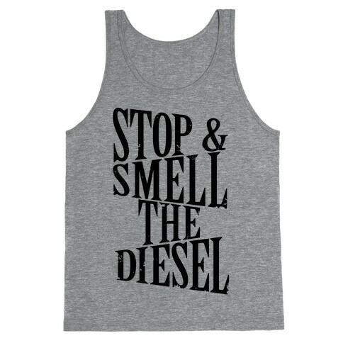 Stop And Smell The Diesel Tank Top