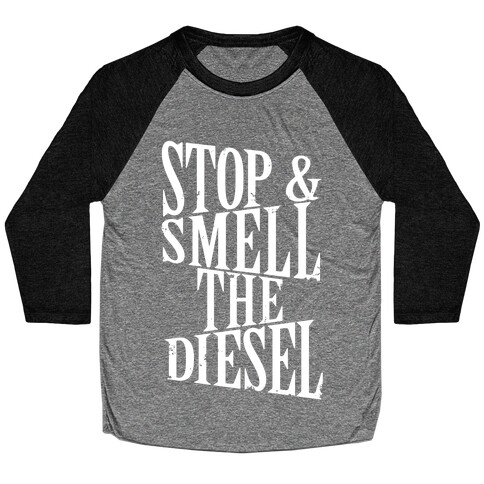 Stop And Smell The Diesel Baseball Tee