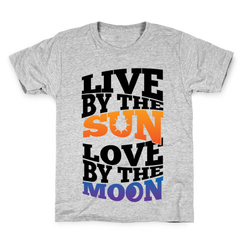 Live By The Sun, Love By The Moon Kids T-Shirt