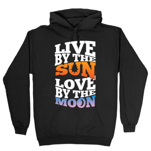 Live By The Sun, Love By The Moon Hooded Sweatshirt