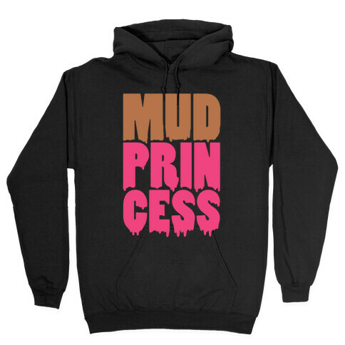 Mud Princess Hooded Sweatshirt