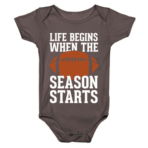 Life Begins When The Season Starts (Football) Baby One-Piece