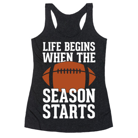 Life Begins When The Season Starts (Football) Racerback Tank Top