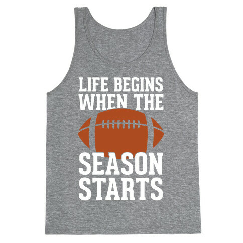 Life Begins When The Season Starts (Football) Tank Top