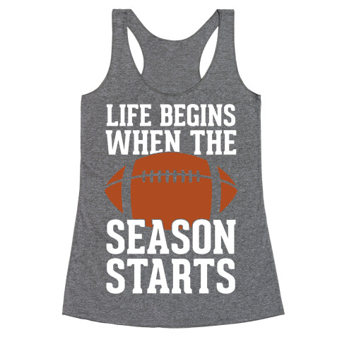 Life Begins When The Season Starts (Football) Racerback Tank Top