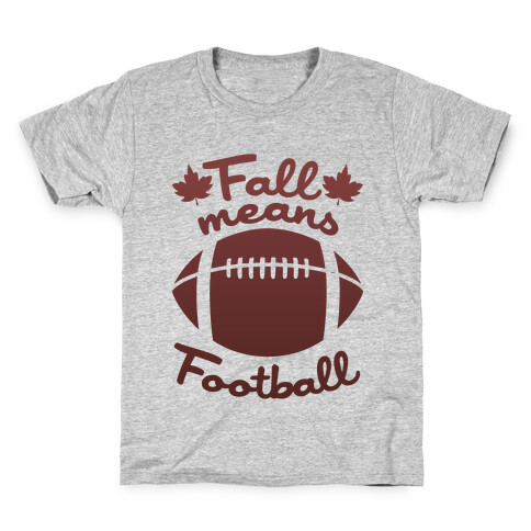 Fall Means Football Kids T-Shirt
